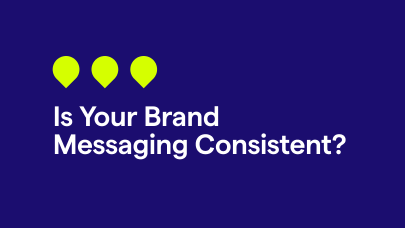 Is Your Brand Messaging Consistent?