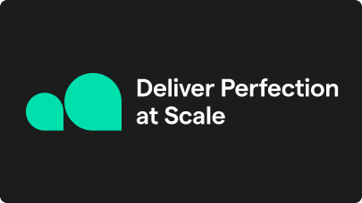 Deliver Perfection at Scale