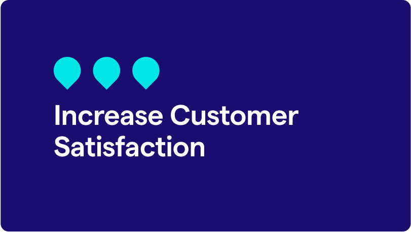 Increase Customer Satisfaction