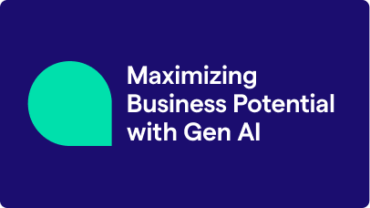 Maximizing Business Potential With Gen AI