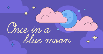 A blue moon behind pink clouds with the words "Once in a blue moon"