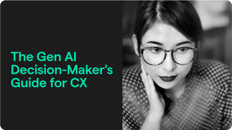 The Gen AI Decision-Maker's Guide for CX